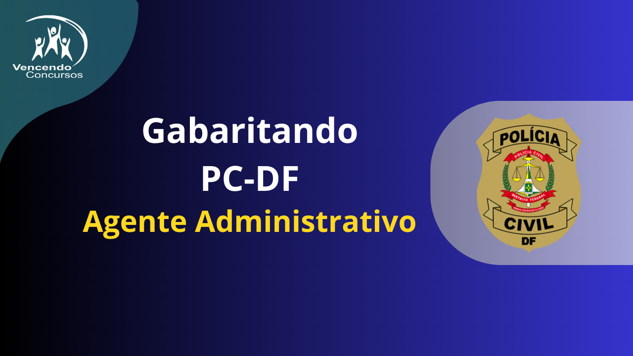 Concurso Polícia Civil DF - Agente Administrativo