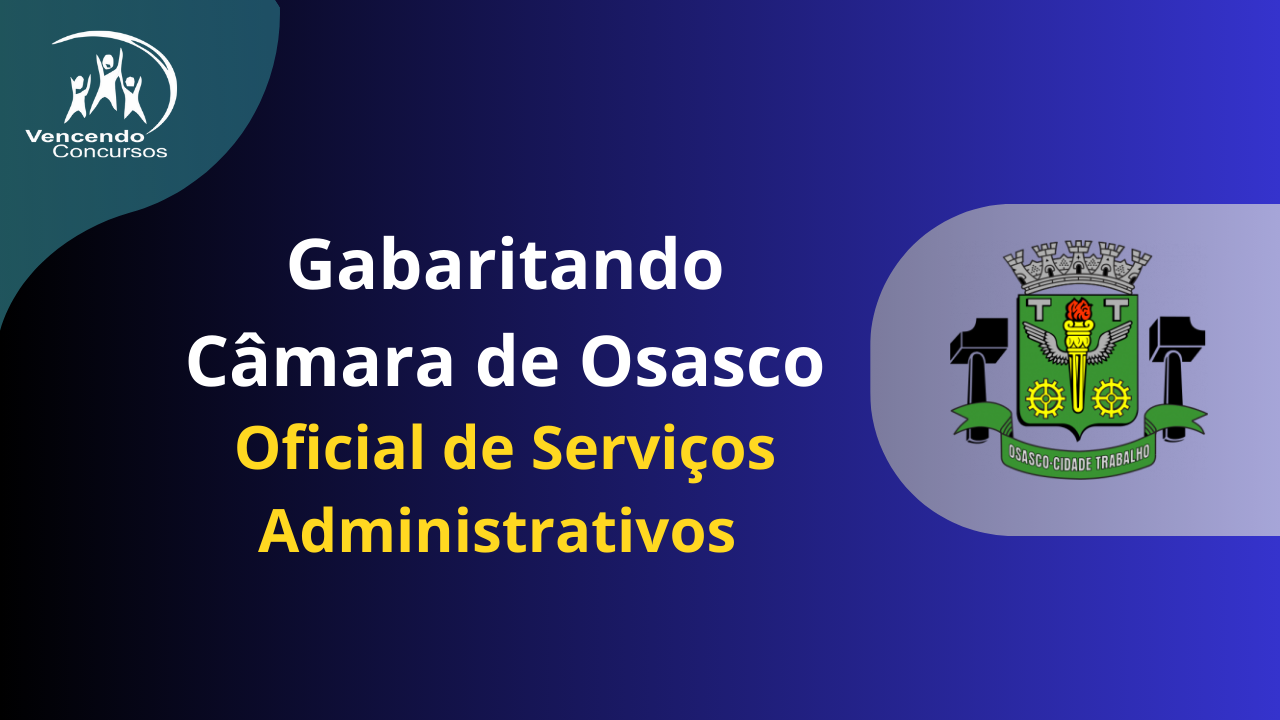 Concurso: Câmara de Osasco - Oficial de Serviços Administrativos