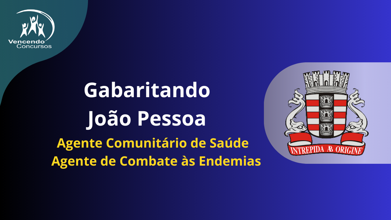 Concurso João Pessoa – Agente de Combate ás Endemias e Outros