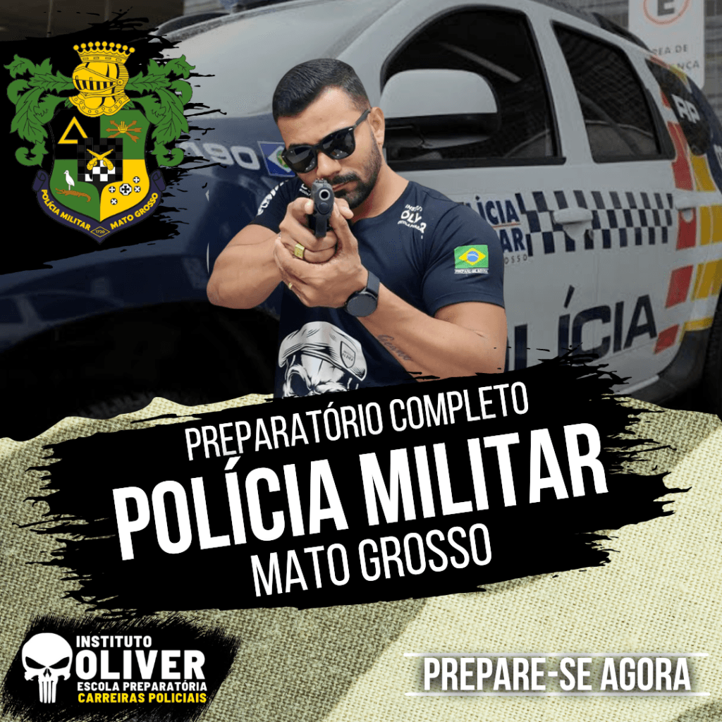 Preparatório Completo POLÍCIA MILITAR do Mato Grosso - PM-MT- Instituto Óliver 5 Preparatório Completo POLÍCIA MILITAR do Mato Grosso - PM-MT- Instituto Óliver