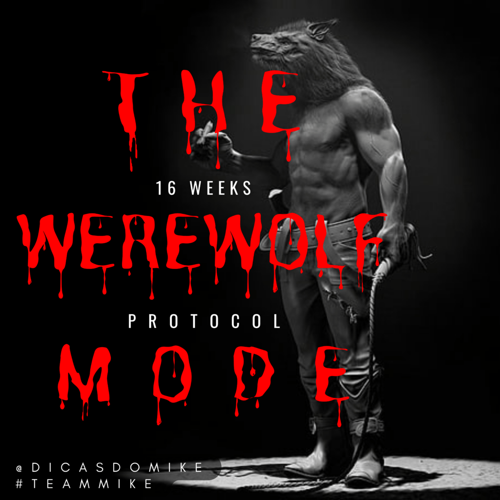 The Werewolf Mode - 16 weeks Protocol - Heavy Mike 4 The Werewolf Mode - 16 weeks Protocol - Heavy Mike